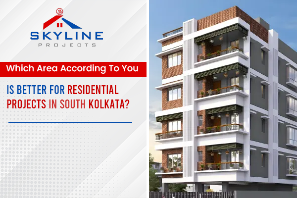 Which Area According To You is Better for Residential Projects in South Kolkata? | residential projects in South Kolkata